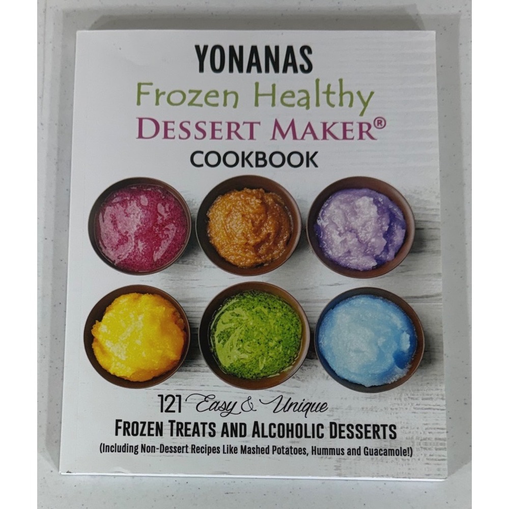 Yonanas Frozen Healthy Dessert Maker Cookbook 121 Recipes Vanessa Blanc